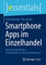 Smartphone Apps im Einzelhandel: Einsatzmöglichkeiten, Praxisbeispiele & Herausforderungen (essentials)