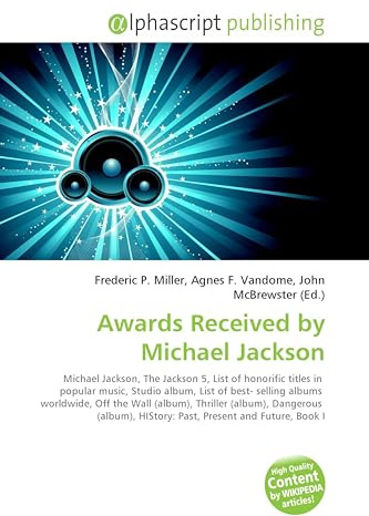 Awards Received by Michael Jackson: Michael Jackson, The Jackson 5, List of honorific titles in popular music, Studio album, List of best- ... Past, Present and Future, Book I