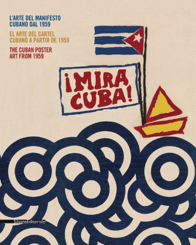 Mira Cuba: Manifesti Cinematografici, Politici e sociali / cartels de cine, politicos y sociales / Movie, Political and Social Posters: L'arte del manifesto cubano (Cataloghi di mostre)