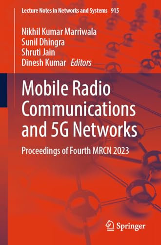Mobile Radio Communications and 5G Networks: Proceedings of Fourth MRCN 2023: 915 (Lecture Notes in Networks and Systems, 915)
