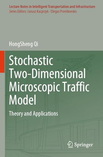 Stochastic Two-Dimensional Microscopic Traffic Model: Theory and Applications (Lecture Notes in Intelligent Transportation and Infrastructure)