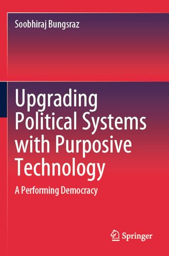 Upgrading Political Systems with Purposive Technology: A Performing Democracy