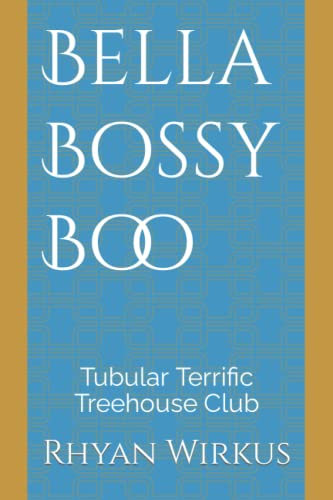 Bella Bossy Boo: Tubular Terrific Treehouse Club