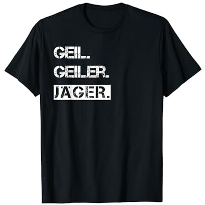 Jäger - Geil. Geiler. Jäger. T-Shirt