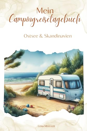 Mein Campingreisetagebuch - Campingurlaub an der Ostsee & Skandinavien: Platz für 28 Urlaubstage, Ostsee, Dänemark, Schweden Norwegen, Reisetagebuch für Erwachsene