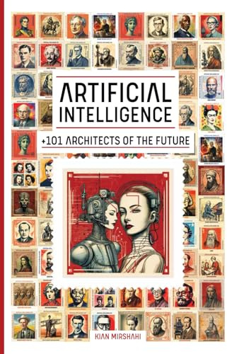 Artificial Intelligence + 101 Architects of the Future