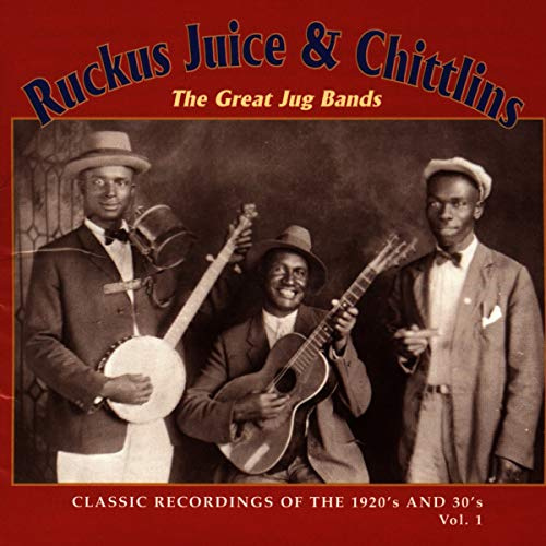 Ruckus Juice & Chittlins - The Great Jug Bands Volume 1