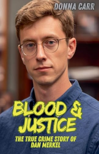 Blood & Justice: The True Crime Story of Dan Merkel