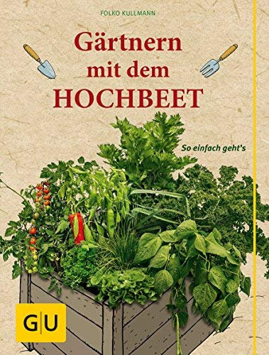 Gärtnern mit dem Hochbeet: So einfach geht's (GU Garten Extra) von Folko Kullmann (7. Februar 2015) Gebundene Ausgabe