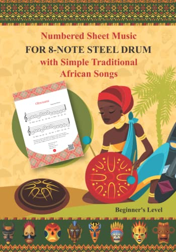 Numbered Sheet Music for 8-Note Steel Drum with Simple Traditional African Songs: Beginner's Level (Simple Songs for 8-Note Tongue Drum. Play Without Notes, Band 2)