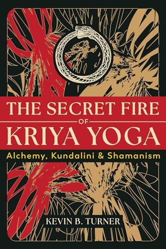The Secret Fire of Alchemy: Kriya Yoga, Kundalini, and Shamanism