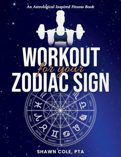 Workout for your Zodiac Sign: An Astrological Inspired Fitness Book