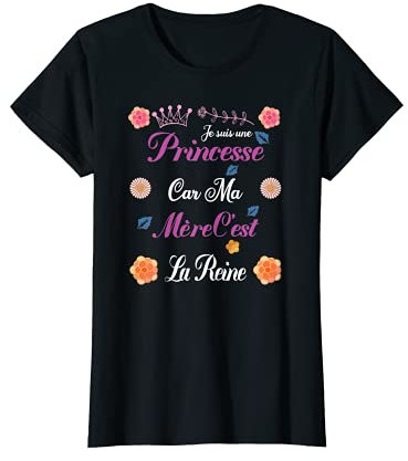 Je suis une Princesse et Maman c'est la Reine Humour T-Shirt