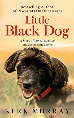 Little Black Dog: A Story of Love, Laughter, and Stolen Sandwiches (Dog Lovers, Band 2)