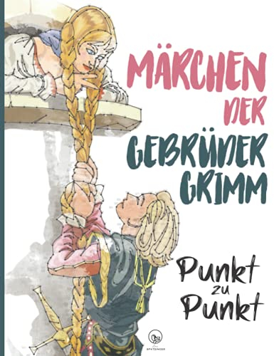 Märchen der Gebrüder Grimm - Punkt zu Punkt - Extremes Punkte verbinden mit über 15000 Punkten: Faszinierende Motive zur Entspannung und Stressabbau - ... - märchenhafte Welt zur Anregung der Fantasie