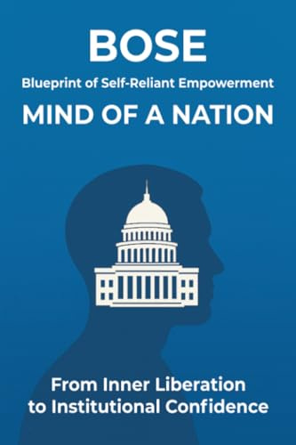 Blueprint of Self-Reliant Empowerment MIND OF A NATION: From Inner Liberation to Institutional Confidence