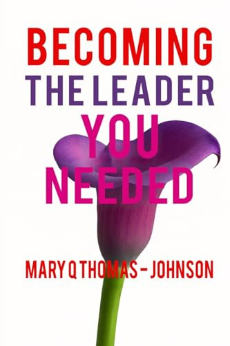 Becoming The Leader You Needed