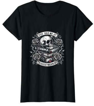 You Had Me At Trigger Warning Lecteur de Romance Sombre Livre T-Shirt Graphique avec Valeur