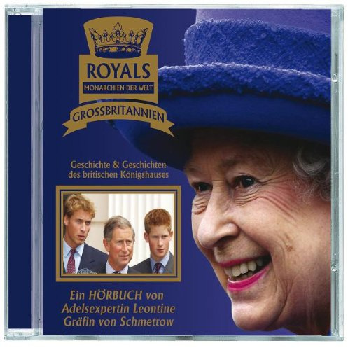 Royals - Monarchien der Welt: Grossbritanien
