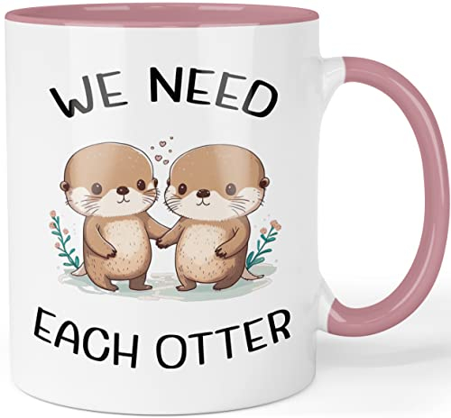 Otter Tasse mit Spruch We need each otter - Geschenk für Paare, Freundin, Ehefrau - liebevolle Tier Partnertasse - beidseitig bedruckt Farbe: Rosa