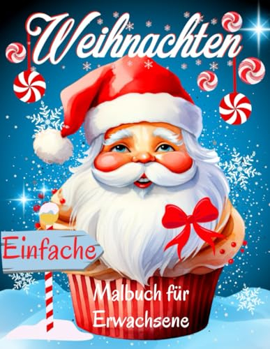 Weihnachten Malbuch für Erwachsene: 50 Einfache, Entspannende Weihnachtsmalbilder für Erwachsene und Senioren mit schönen Winterszenen.