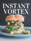Heißluftfritteuse Rezeptbuch - Instant Vortex: Die Besten Rezepte zum Braten, Grillen und Kochen für jeden Geschmack.