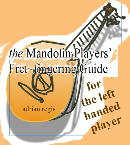LEFT-HANDED PLAYER'S MANDOLIN FRET-FINGERING GUIDE (Instant Knowledge)