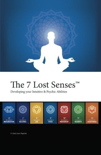 The 7 Lost Senses(TM): Developing Your Intuitive and Psychic Abilities by Alain Jean-Baptiste (28-Jan-2013) Paperback