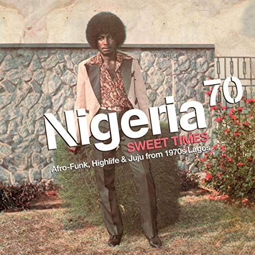 NIGERIA 70 3 - SWEET TIMES AFRO-FUNK HIGHLIFE & JUJU FROM 1970S LAGOSTIMES AFRO [VINYL]
