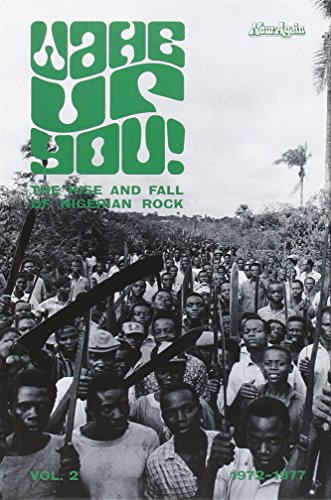 Wake Up You! vol. 2, the Rise and Fall of Nigerian Rock Music 1972-1977