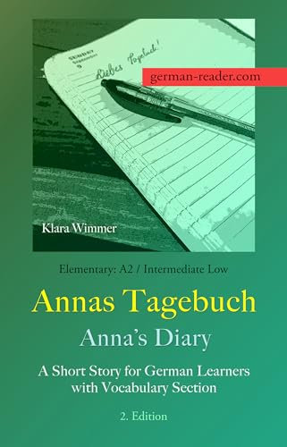 German Reader, Elementary A2/Intermediate Low – Annas Tagebuch / Anna’s Diary: A Short Story for German Learners with Vocabulary Section, 2. Edition