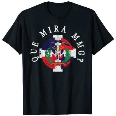 Que Mira MMG? | RD Republica Dominicana Flagge T-Shirt