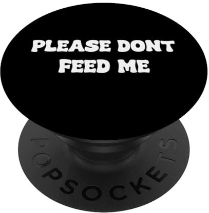 Please Dont Feed Me, Funny Diet Tees and Decor & Pranks PopSockets mit austauschbarem PopGrip