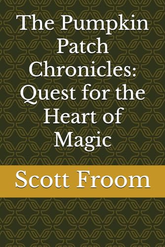 The Pumpkin Patch Chronicles: Quest for the Heart of Magic