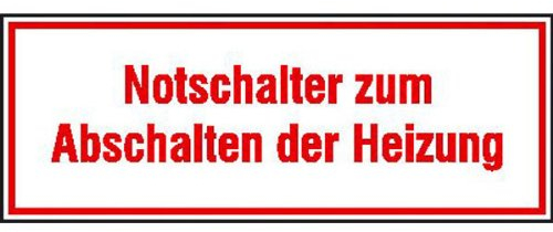 Hinweisschild - Betriebskennzeichnung Notschalter zum Abschalten der Heizung Größe (BxH): 8,0 x 3,0 cm Weich-PVC-Folie, selbstklebend, bedruckt