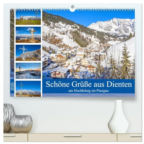 Schöne Grüße aus Dienten (hochwertiger Premium Wandkalender 2026 DIN A2 quer), Kunstdruck in Hochglanz: Beeindruckende Bilder aus Dienten am Hochkönig im Pinzgau (CALVENDO Natur)