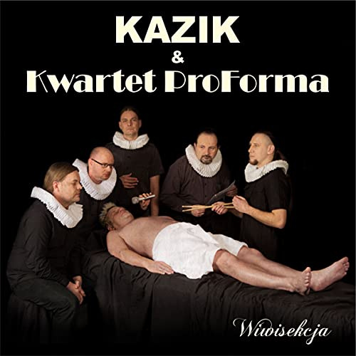 Kazik / Kwartet ProForma: Wiwisekcja