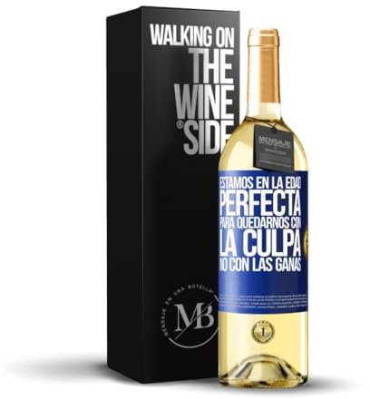 «Estamos en la edad perfecta para quedarnos con la culpa no con las ganas» Mensaje en una Botella. Vino Blanco Premium Verdejo Joven + Gift Box. Etiqueta Azul PERSONALIZABLE