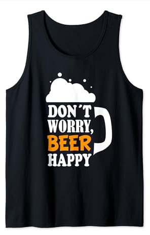 Bier mit lustigem Spruch Don't worry, beer happy Bierzelt Tank Top