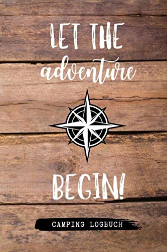 LET THE ADVENTURE BEGIN! CAMPING LOGBUCH: Camping Logbuch punktiert für Reisen mit Camper, Van, Wohnwagen oder Wohnmobil zum Eintragen | Reisetagebuch | Vanlife Zubehör | Wohnmobil Geschenk