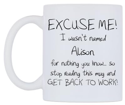 WeDoMugs Excuse ME! I Wasn't Named Alison for Nothing You Know.. 11oz Ceramic Coffee Tea Gift Mug Cup