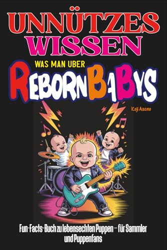 Unnützes Wissen was man über Rebornbabys: Fun-Facts-Buch zu lebensechten Puppen – für Sammler und Puppenfans