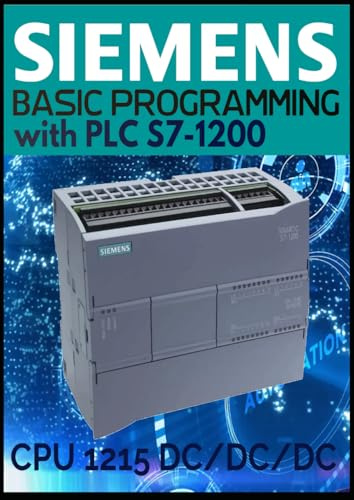 SIEMENS BASIC PROGRAMMING with PLC S7-1200 CPU 1215 DC/DC/DC