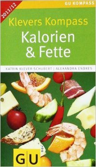 Klevers Kompass Kalorien & Fette 2011/12 (GU Gesundheits-Kompasse) ( 2. August 2010 )