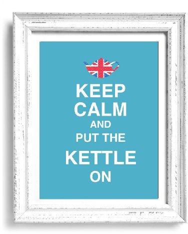 Keep Calm and Put the Kettle On 8 x 10 Wort Kunstdruck
