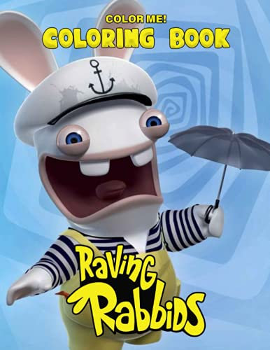 Color Me! - Raving Rabbids Coloring Book: Ideal Gifts for All Fans To Relax And Boost Creaivity