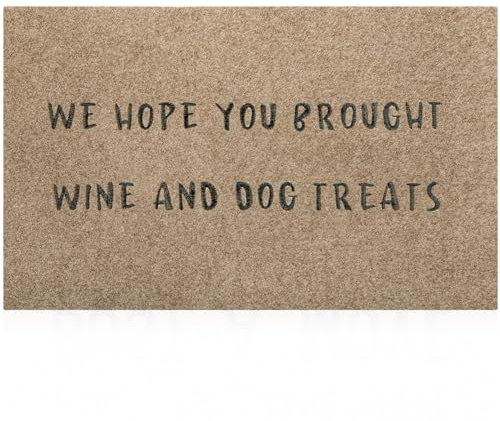 Fußmatte mit Aufschrift Welcome We Wope You Brought Wine and Dog Treats, rutschfest, langlebig, für den Eingangsbereich, ideal für Zuhause, stark frequentierte Bereiche, resistent gegen Schmutz,