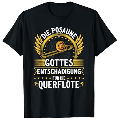 Posaune Entschädigung Querflöte Blasmusik Festival Posaunist T-Shirt