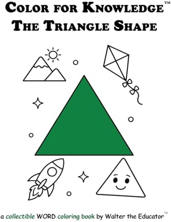 Color for Knowledge: The Triangle Shape (Walter the Educator's Color for Knowledge(tm) Book)