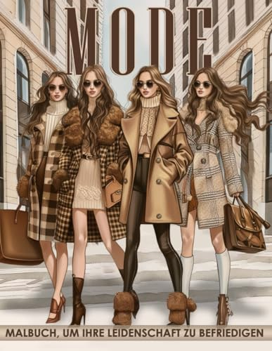 Mode Malbuch: Erleben Sie 50 Trendy Mode-Malvorlagen für Frauen Jeden Alters Entspannen und Stress Abbauen
